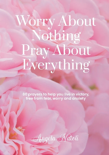 Worry About Nothing Pray About Everything