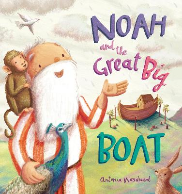 Noah and the Great Big Boat: Woodward, Antonia