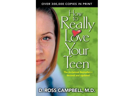 How To Really Love Your Teen - Ross Campbell