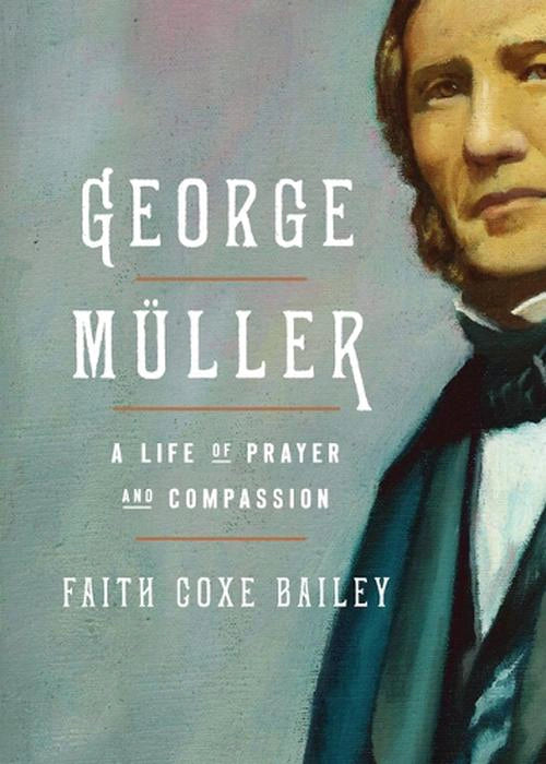 A life of prayer and compassion - George Muuller
