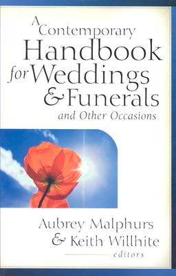 Contemporary Handbook For Weddings And Funerals by Aubrey Malphurs and Keith Wil