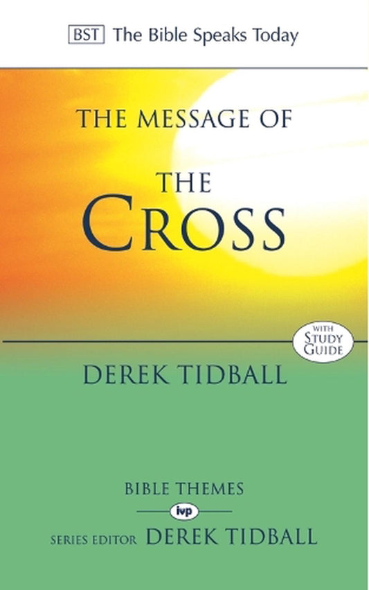 The Message Of The Cross: BST - Derek Tidball