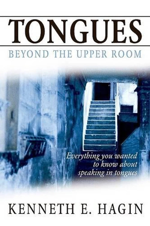 Tongues - Beyond the Upper room by Kenneth E. Hagin