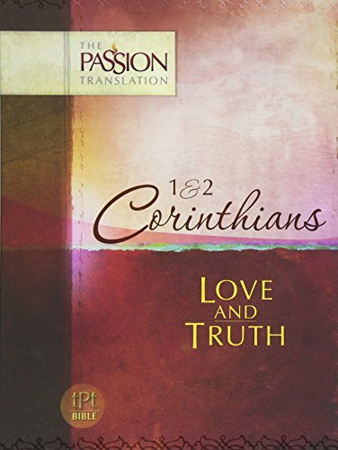 Passion Translation 1 & 2 Corinthians - Love And Truth