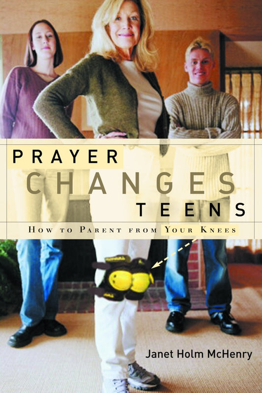 Prayer Changes Teens - Janet Holm McHenry