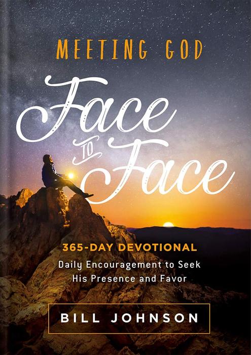 Meeting God Face To Face - Bill Johnson - 365 Day Devotional