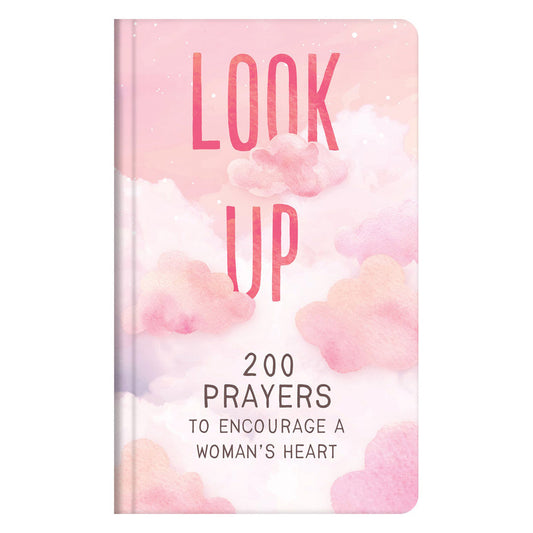 Look Up - 200 Prayers To Encourage A Woman'S Heart