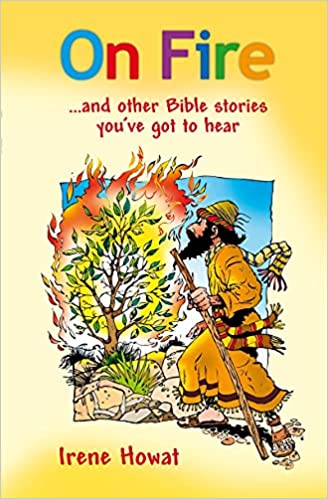 On Fire ... and other Bible Stories you've got to hear