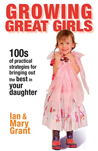 Growing Great Girls by Ian and Mary Grant