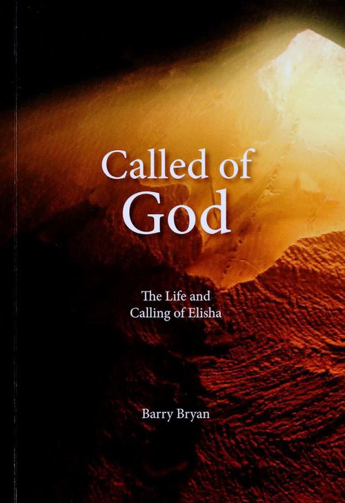 Called of God: The Life and Calling of Elisha - Barry Bryan