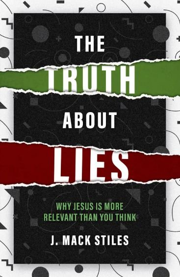 The Truth About Lies -  Why Jesus is more relevant than you think