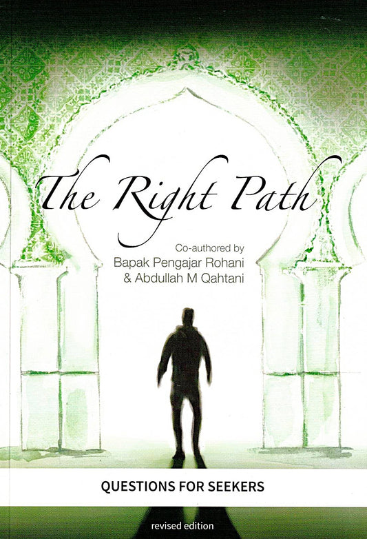 The Right Path (Questions for Seekers) by Bapak Pengajar Rohani & Abdullah M Al Qahtani